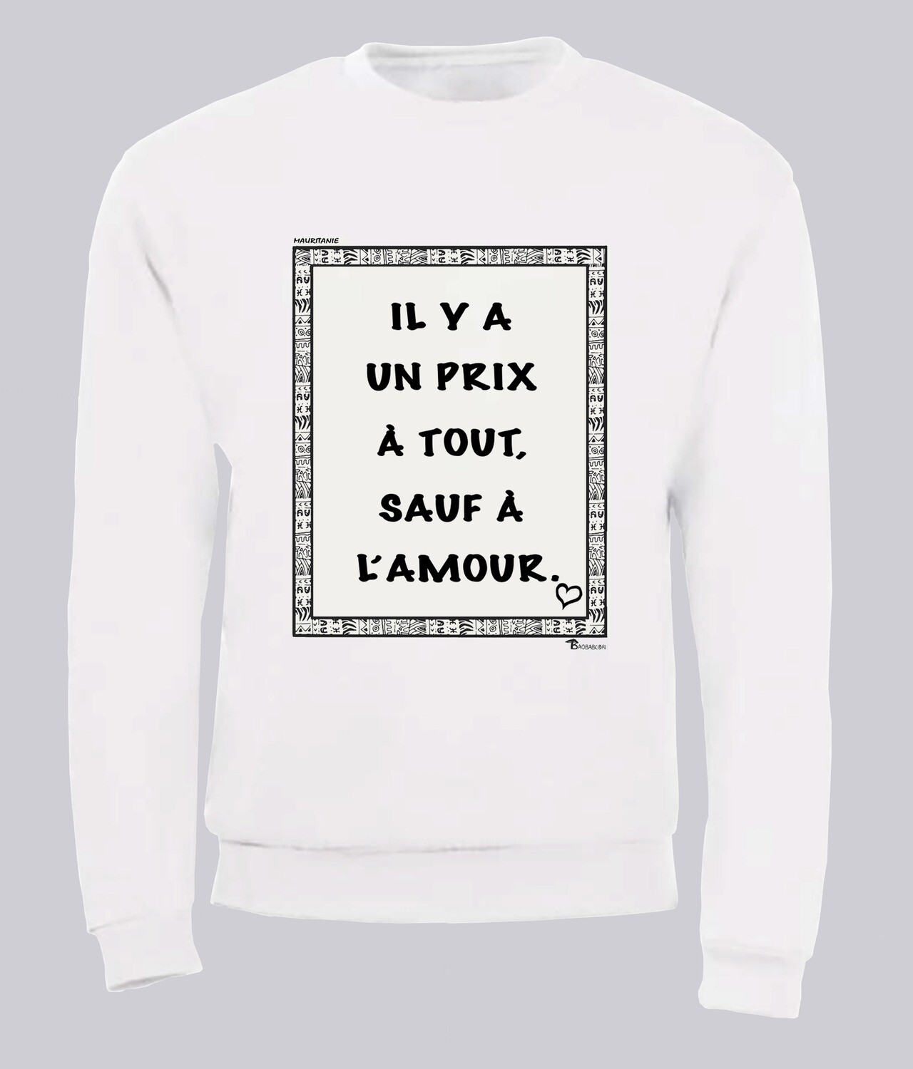 SWEAT  PROVERBE ET CITATION  MAURITANIE AMOUR, COULEUR: BLANC, FOND MOTIF: BLANC