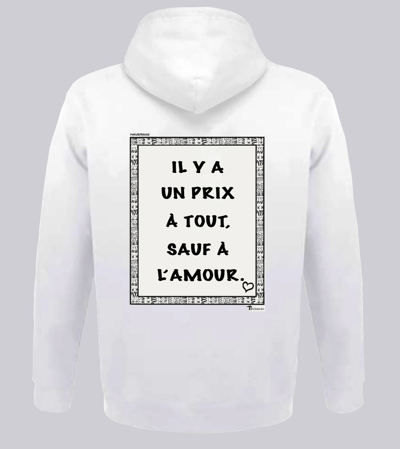 SWEAT A CAPUCHE PROVERBE ET CITATION MAURITANIE AMOUR, COULEUR: BLANC, FOND MOTIF: BLANC
