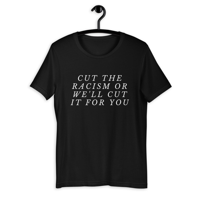 Cut The Racism T-shirt