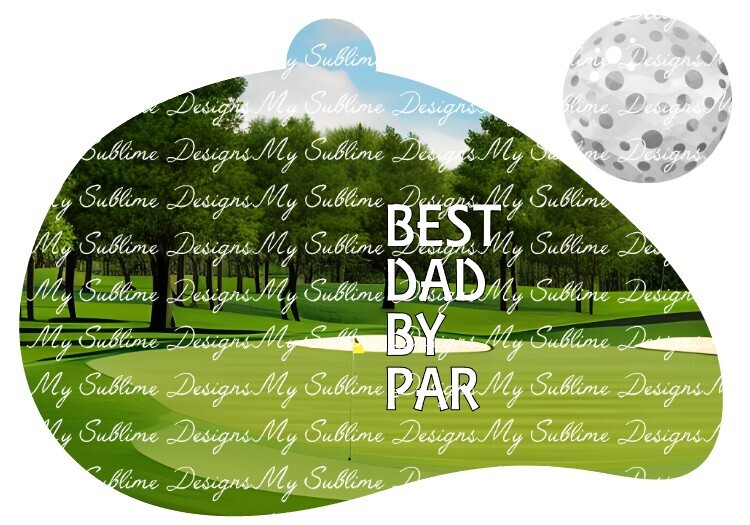 Golf Best Dad By Par Design Created to fit Our Uniwood Sublimation Ornament Blanks DIGITAL DESIGN ONLY