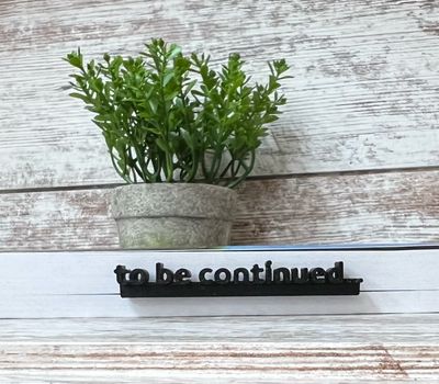 3D Printed Bookmark - to be continued