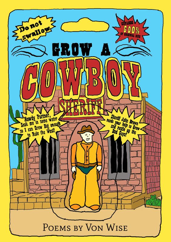 GROW A COWBOY - A POETRY CHAPBOOK BY VON WISE