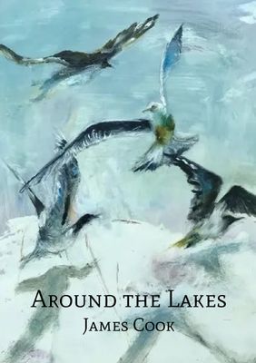 AROUND THE LAKES - A POETRY CHAPBOOK BY JAMES COOK