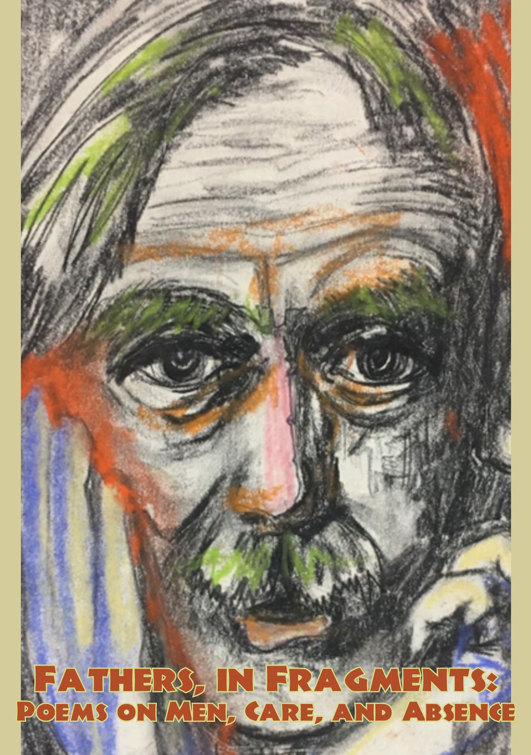 Fathers, in Fragments: Poems on Men, Care, and Absence