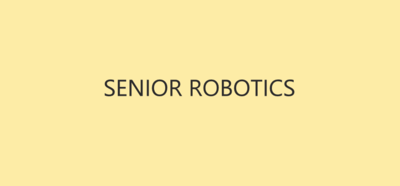 SENIOR ROBOTICS