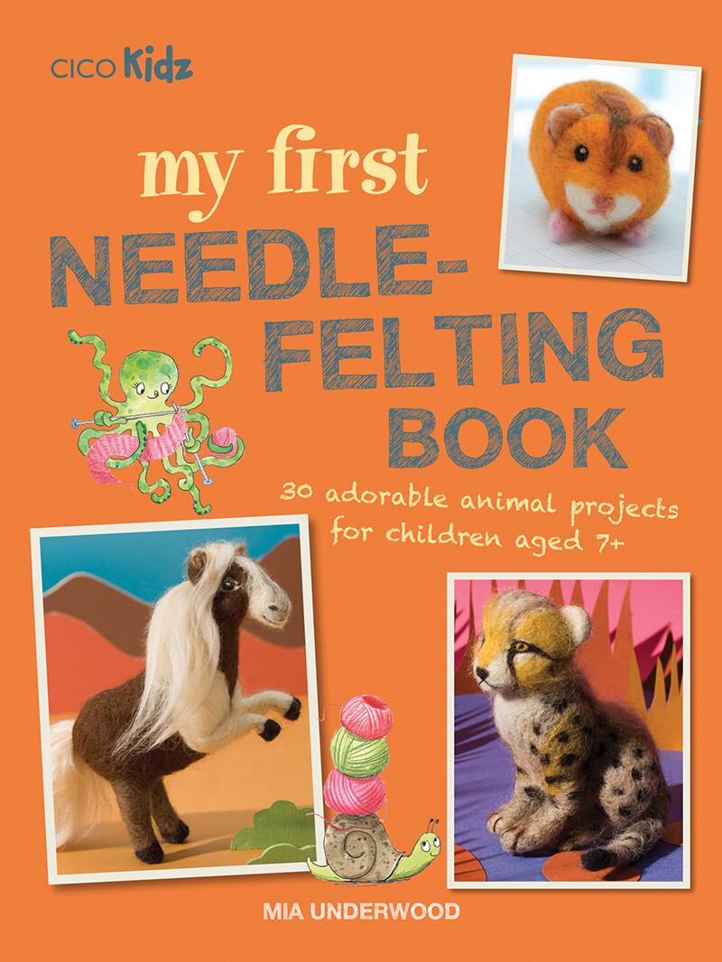 My First Needle-Felting Book by Mia Underwood