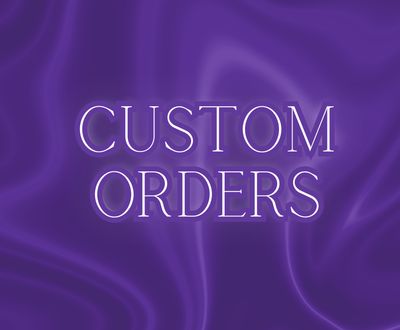 Custom Orders
