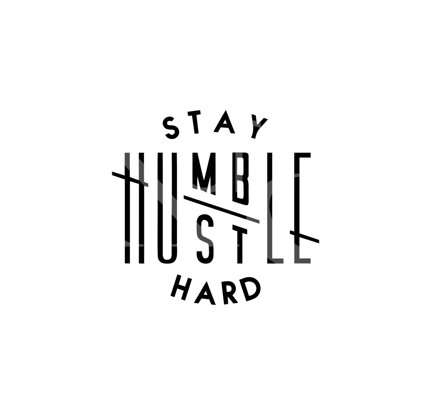 Stay humble hustle hard SVG cut file boss t-shirts Silhouette Cricut SVG Digital file Quote svg Saying Clip art Vector DXF Png Eps