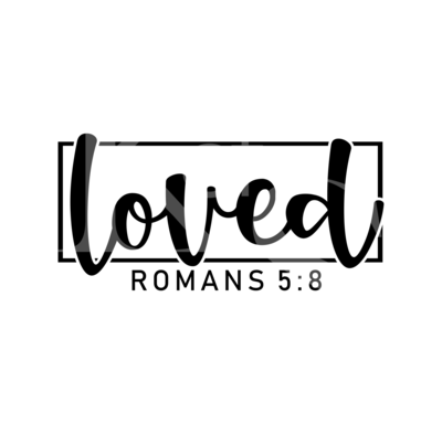 Loved SVG, Romans 5:8 SVG