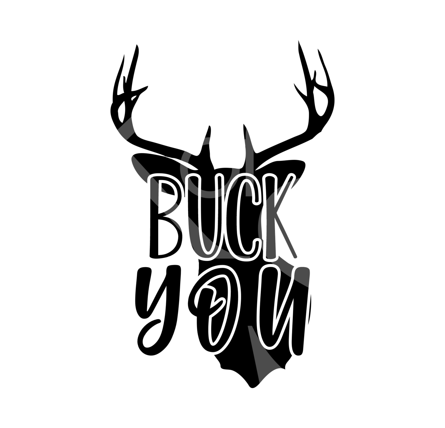 Buck You SVG Cut File, Deer Head Print File, Hunting Svg, Custom Hunting Svg, Fathers Day Svg, Adult Humor, Buck Head, Deer Silhouette