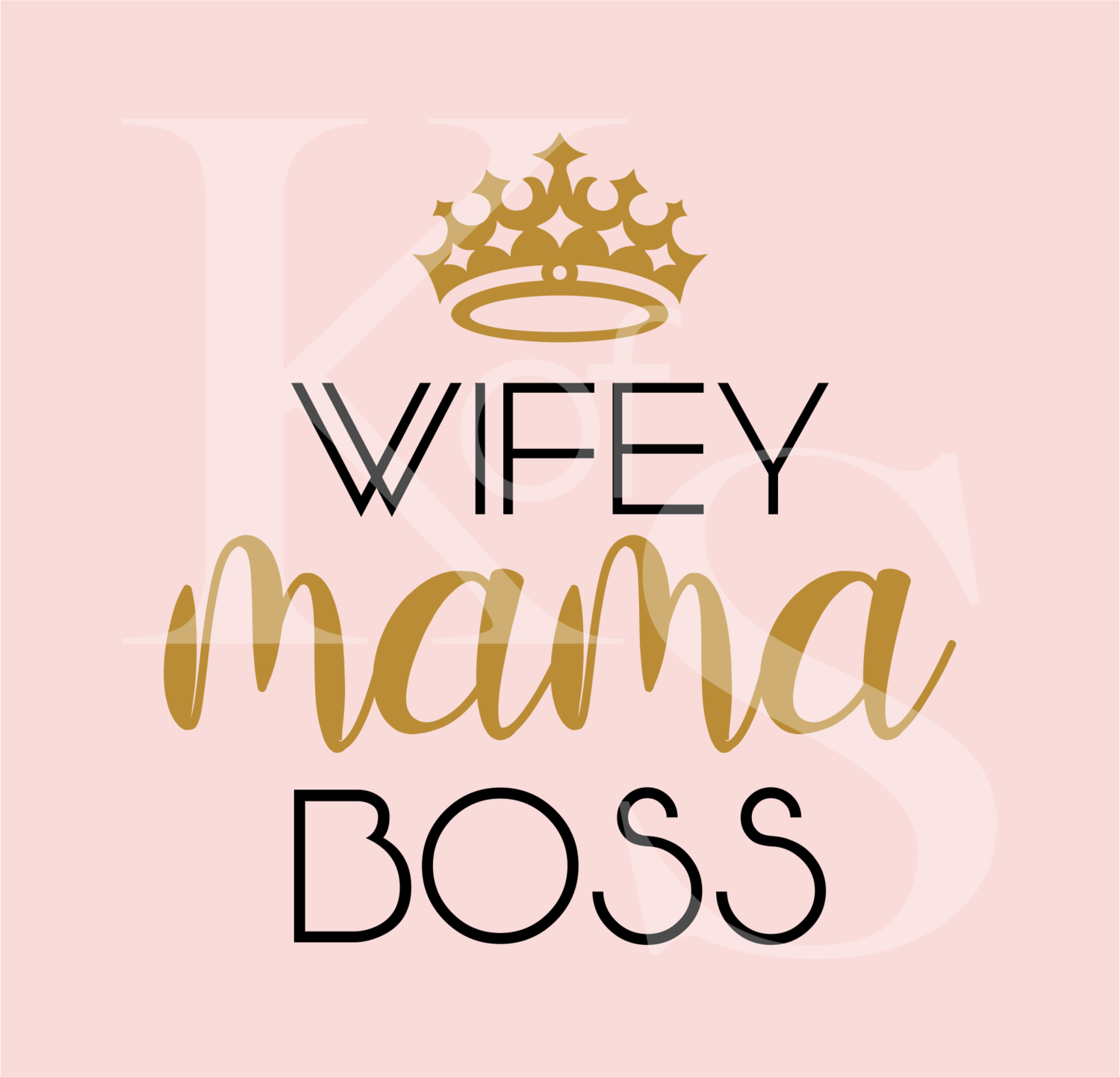 Wifey Mama Boss SVG, Mom SVG, Boss SVG, Women Empowerment SVG