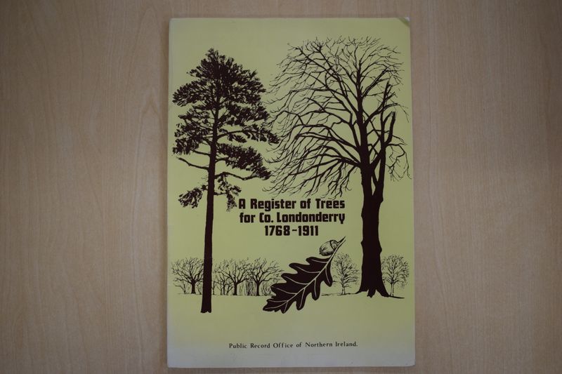 'A Register of Trees for Co. Londonderry 1768 - 1911' with an introduction and appendices by Eileen M. McCracken and Donal P. McCracken