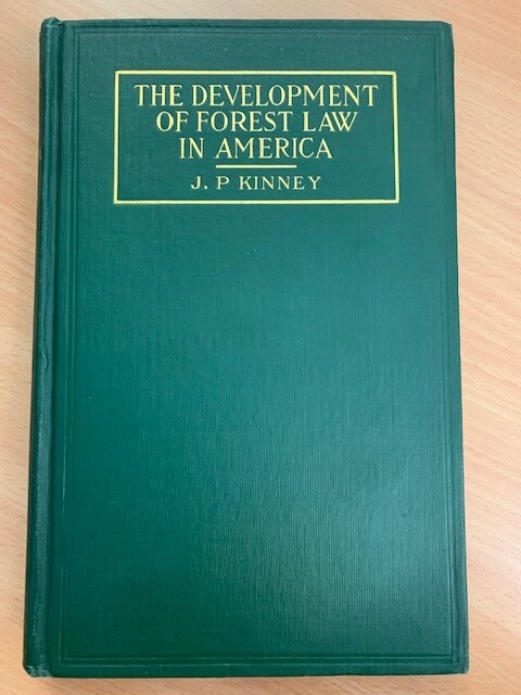 'The Development of Forest Law in America,' by J.P Kinney 'The Development of Forest Law in America,' by J.P Kinney