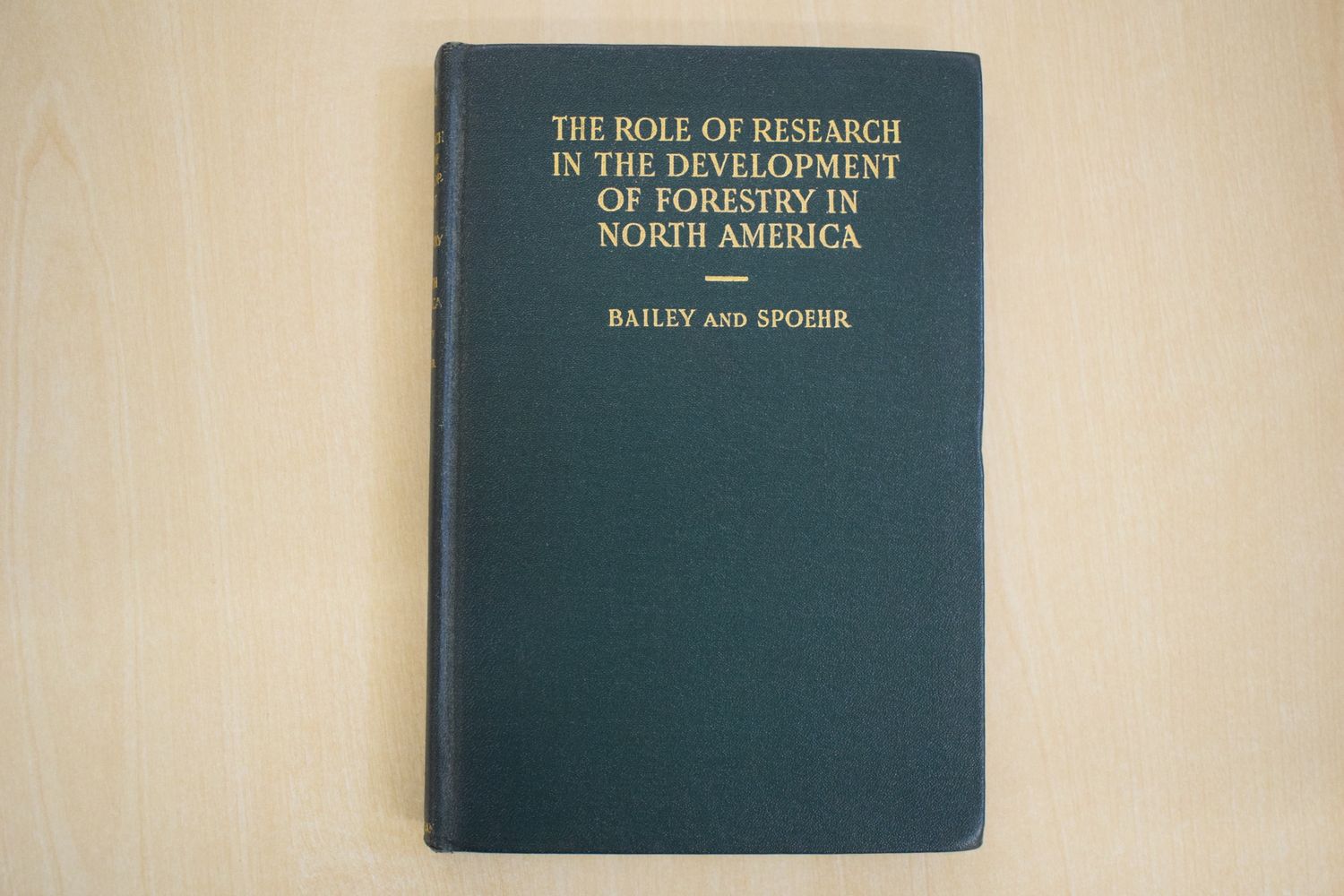 'The Role of Research in the Development of Forestry in North America' by I.W. Bailey & H.A. Spoehr 'The Role of Research in the Development of Forestry in North America' by I.W. Bailey & H.A. Spoehr