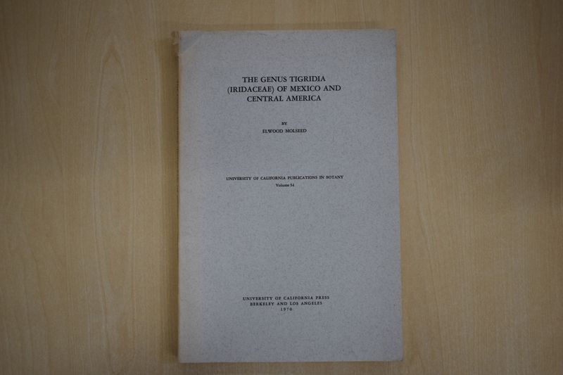 'The Genus Tigridia (Iridaceae) of Mexico and Central America' by Elwood Molseed 'The Genus Tigridia (Iridaceae) of Mexico and Central America' by Elwood Molseed