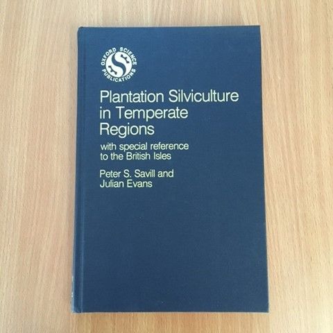 Plantation Silviculture in Temperate Regions with Special Reference to the British Isles by Peter S. Savill and Julian Evans