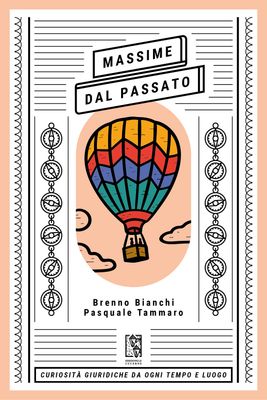 Massime dal Passato. Curiosità giuridiche da ogni tempo e luogo