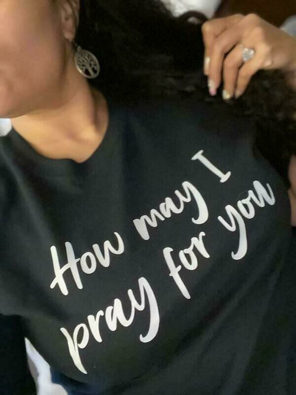 How May I Pray For You  T-Shirt