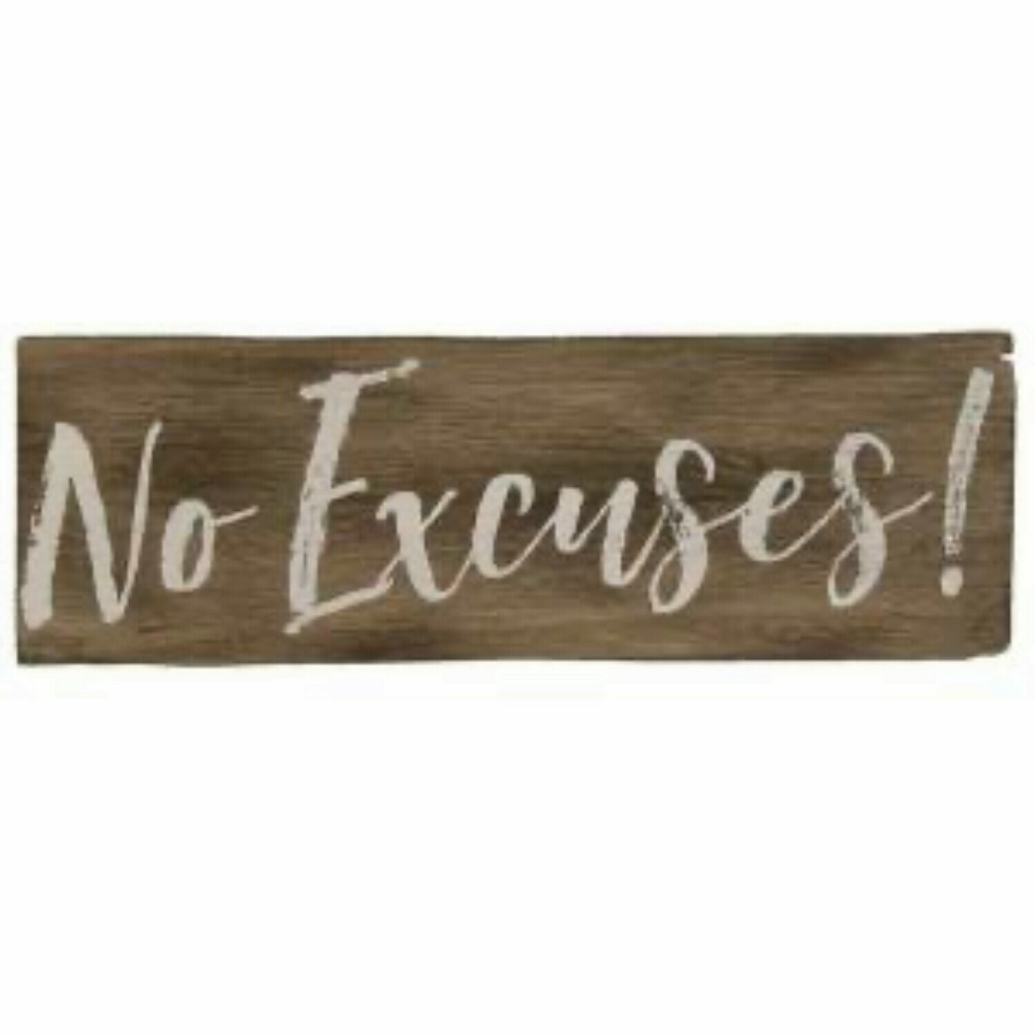 No Excuses Wood Sign