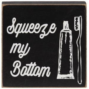 Squeeze My Bottom Block Sign