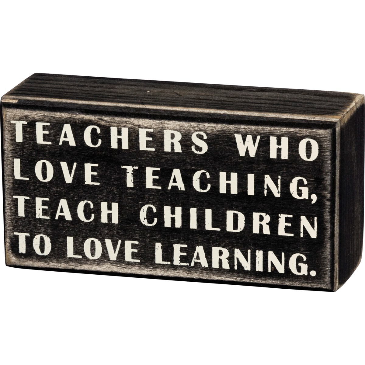 Teachers Who Love Teaching Box Sign