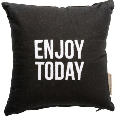 Enjoy Today Pillow