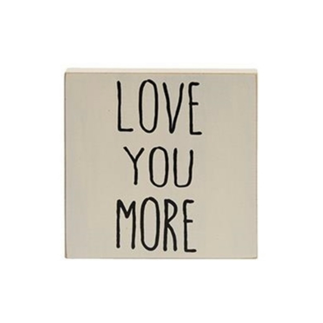 Love You More Block Sign
