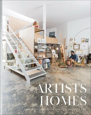 Artists Homes: Designing Spaces For Living Creative Lives