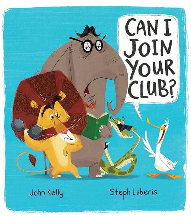 Can I Join Your Club? by John Kelly and Steph Laribis
