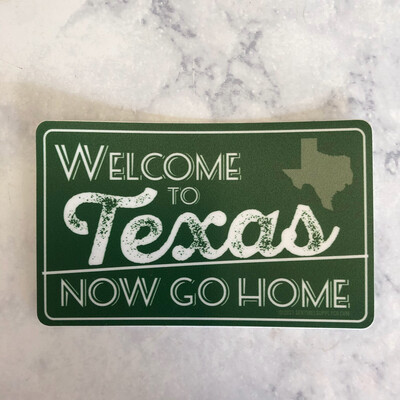 Now Go Home TX Decal.