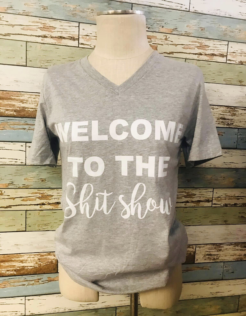Welcome To The Shit Show Tee.
