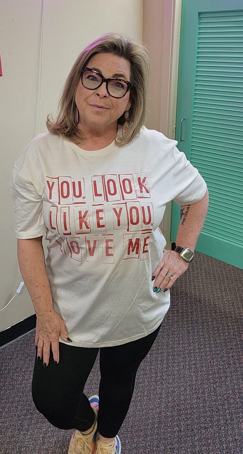 You Look Like You Love Me Tee