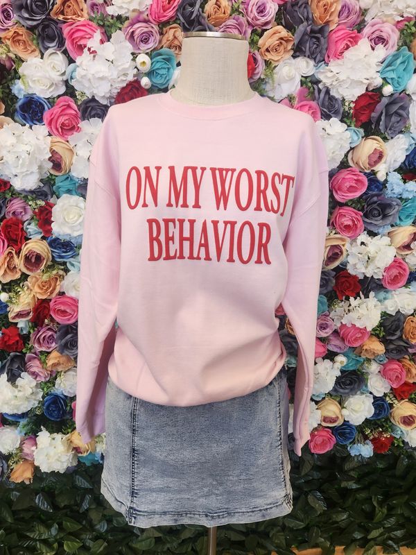 Worst Behavior sweatshirt