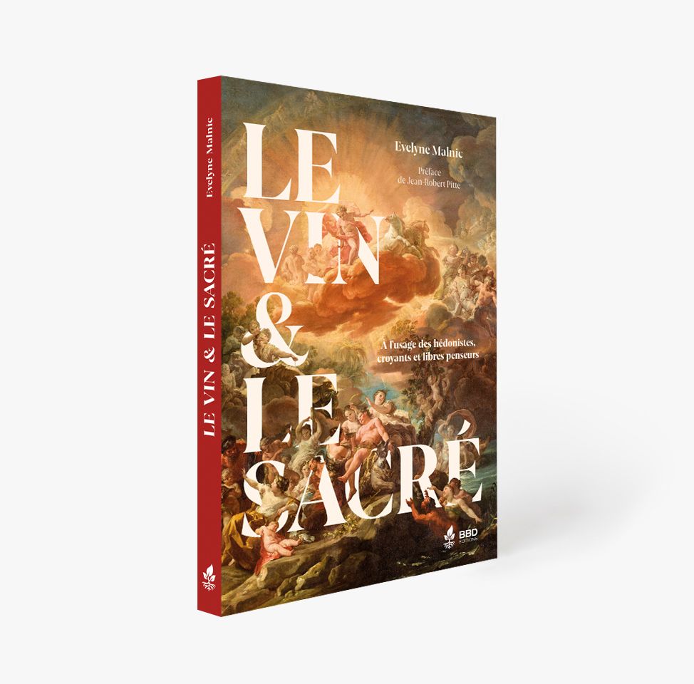 Le vin et le sacré - A l'usage des hédonistes, croyants et libres penseurs Le vin et le sacré - A l'usage des hédonistes, croyants et libres penseurs