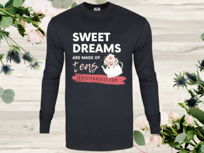 Sweet Dreams Are Made of Teas | Long Sleeve T-Shirt