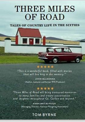 Three miles of road : Tales of country life in the sixties by Tom Byrne