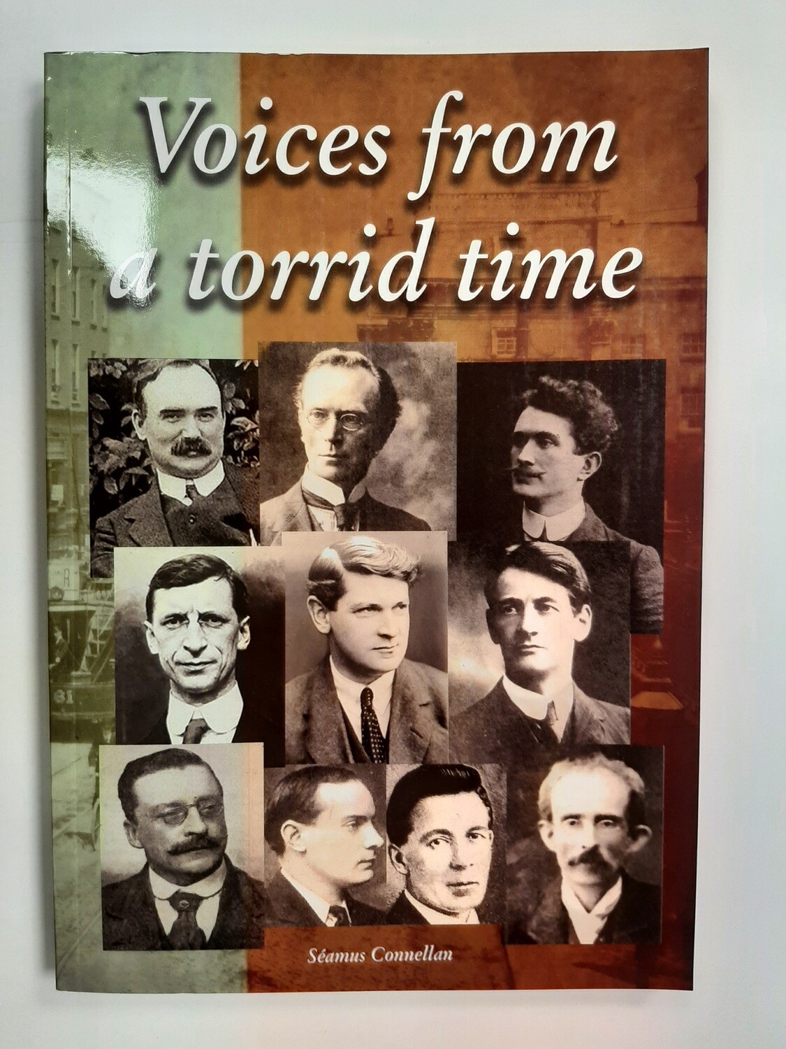 Voices from a torrid time by Seamus Connellan