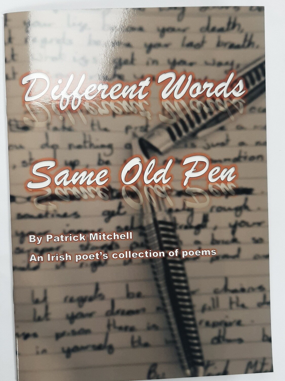 Patrick Mitchell - Different Words Same Old Pen ( an Irish poet&#39;s collection of poems)