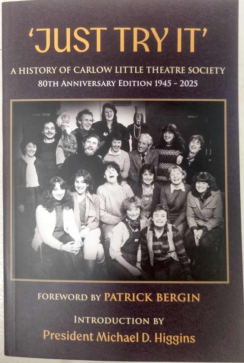 'JUST TRY IT' : a History of Carlow Little Theater Society 'JUST TRY IT' : a History of Carlow Little Theater Society