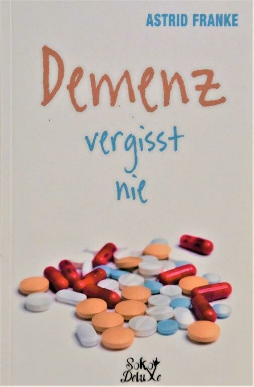 Franke, Astrid: Demenz vergisst nie (inkl. MwSt. 12,50 Euro) Franke, Astrid: Demenz vergisst nie (inkl. MwSt. 12,50 Euro)