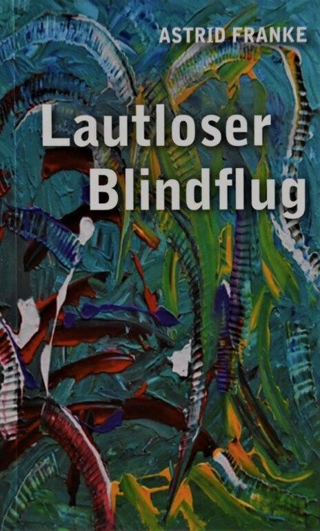 Franke, Astrid: Lautloser Blindflug (inkl. MwSt. 12,50 Euro) Franke, Astrid: Lautloser Blindflug (inkl. MwSt. 12,50 Euro)