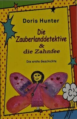 Hunter, Doris: Die Zauberlanddetektive und die Zahnfee (inkl. MwSt. 9,90 Euro)