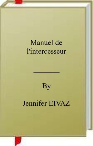 Manuel de l’intercesseur – Jennifer Eivaz