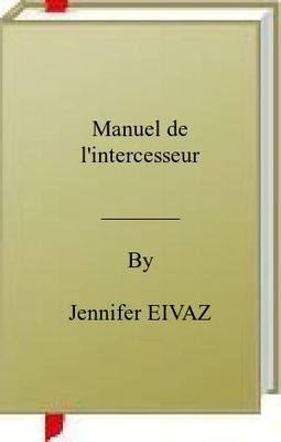 Manuel de l’intercesseur – Jennifer Eivaz