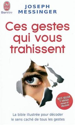 Ces gestes qui vous trahissent – Joseph Messinger Ces gestes qui vous trahissent – Joseph Messinger