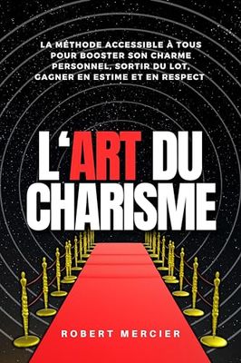 L'art du charisme – Robert Mercier L'art du charisme – Robert Mercier