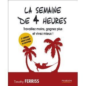 La semaine de 4 heures – Timothy Ferriss La semaine de 4 heures – Timothy Ferriss