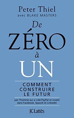 De zéro à un – Peter Thiel De zéro à un – Peter Thiel