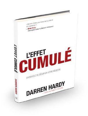 L'effet cumulé – Darren Hardy L'effet cumulé – Darren Hardy