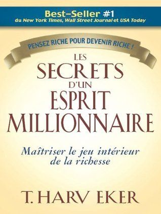 Les secrets d’un esprit millionnaire – T. Harv Eker